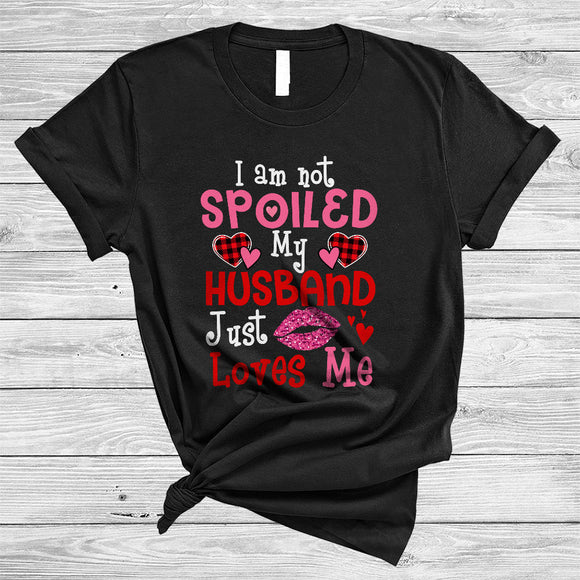 MacnyStore - I Am Not Spoiled My Husband Just Loves Me, Amazing Valentine's Day Plaid Hearts, Family Couple T-Shirt