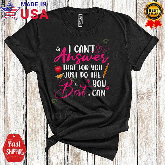 MacnyStore - I Can't Answer That For You Do Best Cute Cool Test Day Exam Testing Teacher Student T-Shirt