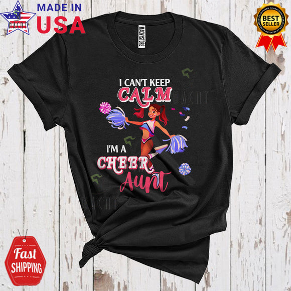 MacnyStore - I Can't Keep Calm I'm A Cheer Aunt Funny Matching Mother's Day Cheerleading Woman Family Lover T-Shirt