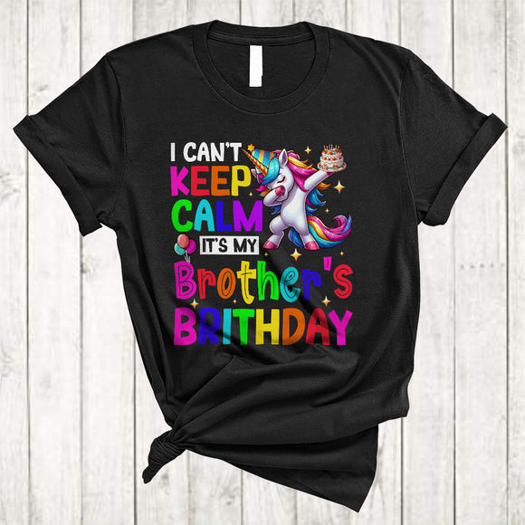 MacnyStore - I Can't Keep Calm It's My Brother's Birthday, Awesome Birthday Party Dabbing Unicorn, Family Group T-Shirt