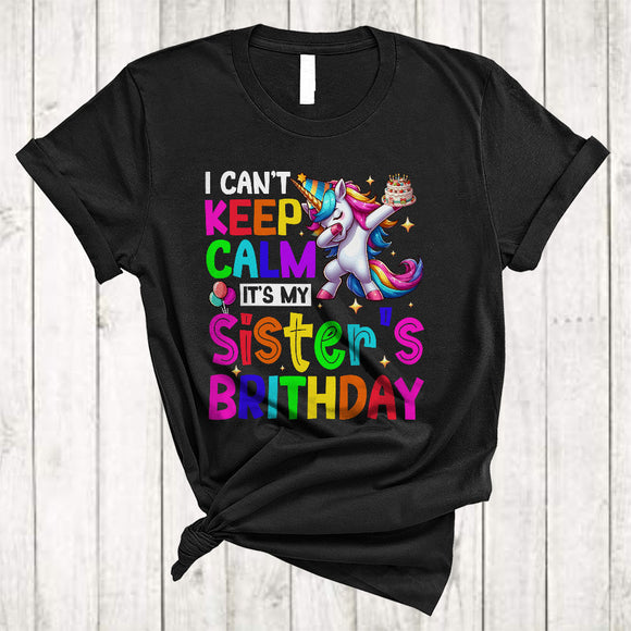 MacnyStore - I Can't Keep Calm It's My Sister's Birthday, Awesome Birthday Party Dabbing Unicorn, Family Group T-Shirt