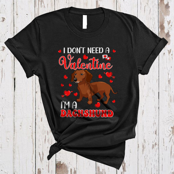 MacnyStore - I Do Not Need A Valentine I'm A Dachshund, Adorable Dachshund Lover, Hearts Single Valentine T-Shirt