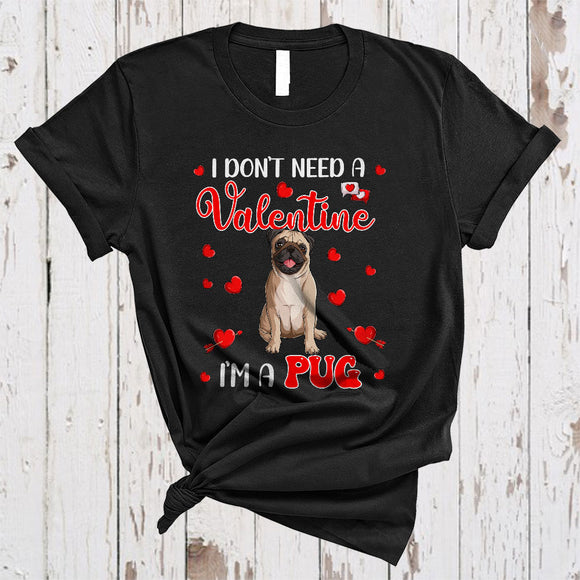 MacnyStore - I Do Not Need A Valentine I'm A Pug, Adorable Pug Lover, Hearts Matching Single Valentine T-Shirt