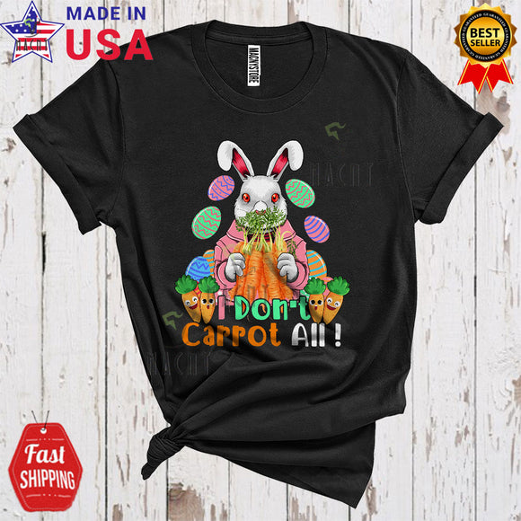 MacnyStore - I Don't Carrot All Cool Cute Easter Day Bunny With Carrots Eggs Hunt Lover Family Group T-Shirt