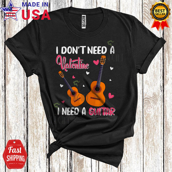 MacnyStore - I Don't Need A Valentine I Need A Guitar Cool Funny Valentine's Day Musical Instruments Player Lover T-Shirt