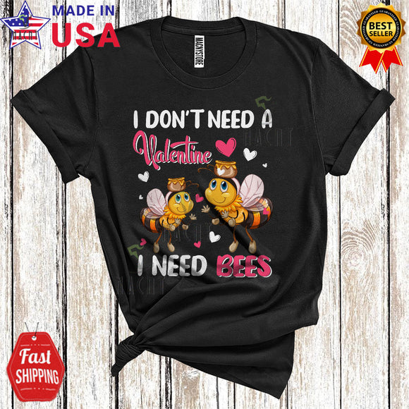 MacnyStore - I Don't Need A Valentine I Need Bees Cool Funny Valentine's Day Matching Bee Animal Lover T-Shirt