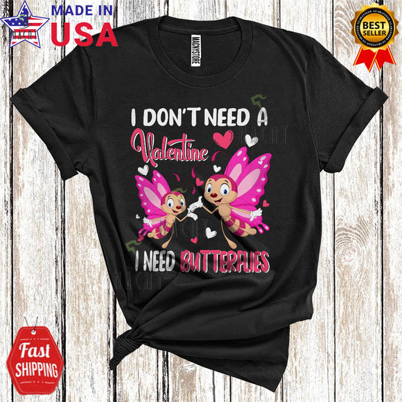 MacnyStore - I Don't Need A Valentine I Need Butterflies Cool Funny Valentine's Day Matching Butterfly Animal Lover T-Shirt