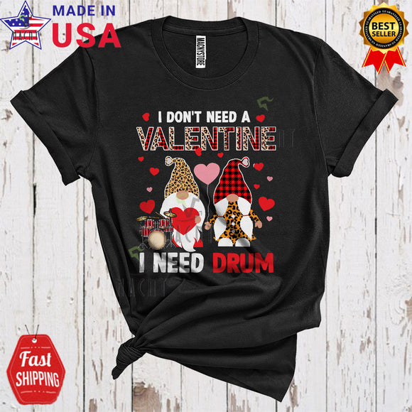MacnyStore - I Don't Need A Valentine I Need Drum Cool Happy Valentine's Day Leopard Plaid Gnomes Couple T-Shirt