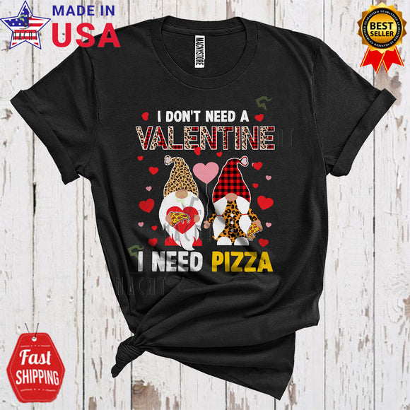 MacnyStore - I Don't Need A Valentine I Need Pizza Cool Happy Valentine's Day Leopard Plaid Gnomes Couple T-Shirt