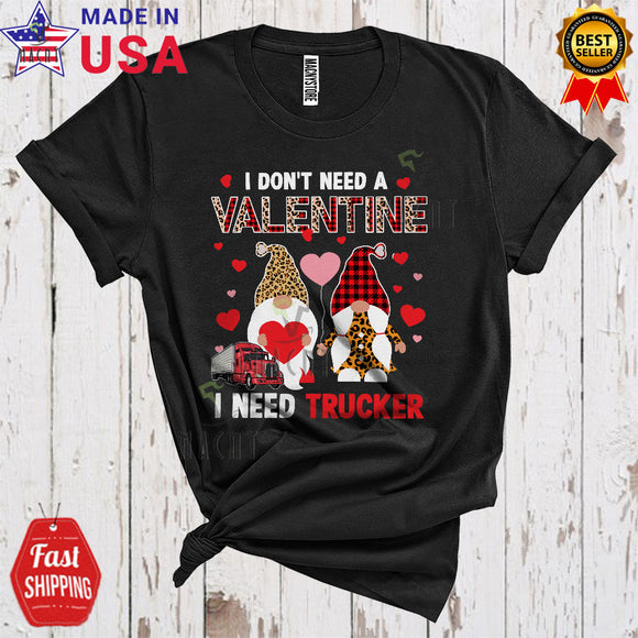 MacnyStore - I Don't Need A Valentine I Need Trucker Cool Happy Valentine's Day Leopard Plaid Gnomes Couple T-Shirt