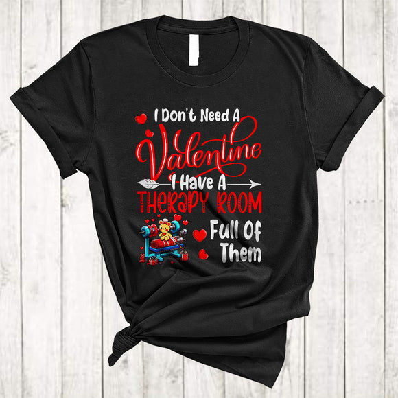 MacnyStore - I Don't Need A Valentine Therapy Room Full Of Them, Amazing Valentine Single, Nurse Therapist T-Shirt
