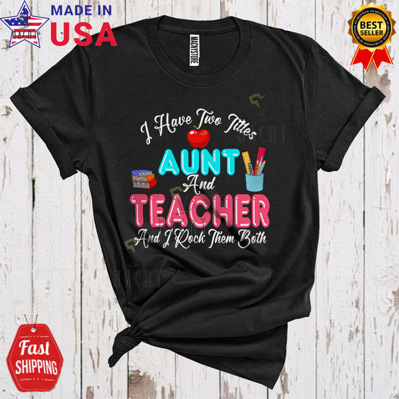 MacnyStore - I Have Two Titles Aunt And Teacher I Rock Them Both Cute Proud Mother's Day Matching Family Group T-Shirt