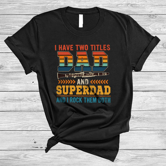 MacnyStore - I Have Two Titles Dad And Superdad, Awesome Father's Day Clarinet Player Lover, Family Group T-Shirt