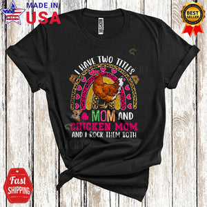 MacnyStore - I Have Two Titles Mom And Chicken Mom Cute Cool Mother's Day Family Leopard Rainbow T-Shirt