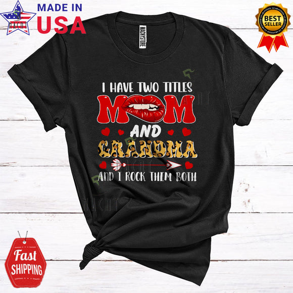 MacnyStore - I Have Two Titles Mom And Grandma Rock Them Both Matching Cool Mother's Day Lips Leopard Family T-Shirt