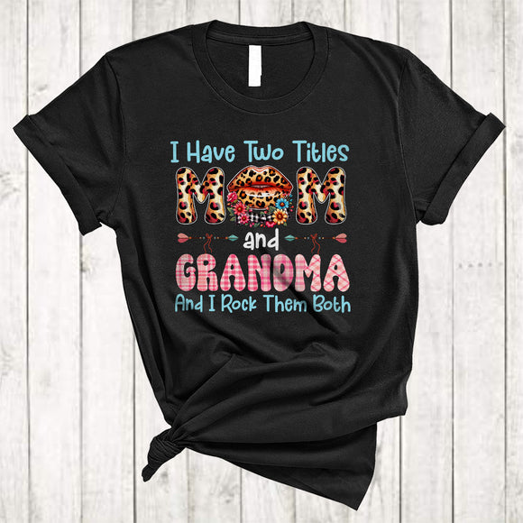 MacnyStore - I Have Two Titles Mom And Grandma, Wonderful Mother's Day Leopard Lips Flowers, Family Group T-Shirt