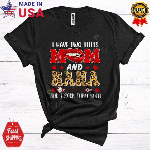 MacnyStore - I Have Two Titles Mom And Nana Rock Them Both Matching Cool Mother's Day Lips Leopard Family Group T-Shirt