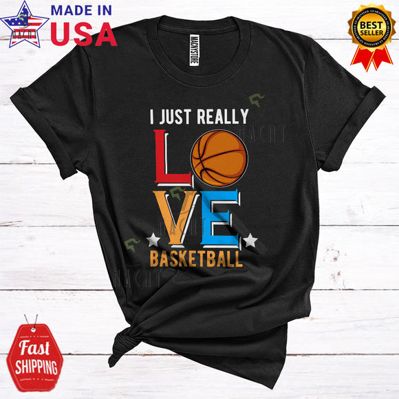 MacnyStore - I Just Really Love Basketball Cool Funny Sport Basketball Player Playing Team Lover T-Shirt