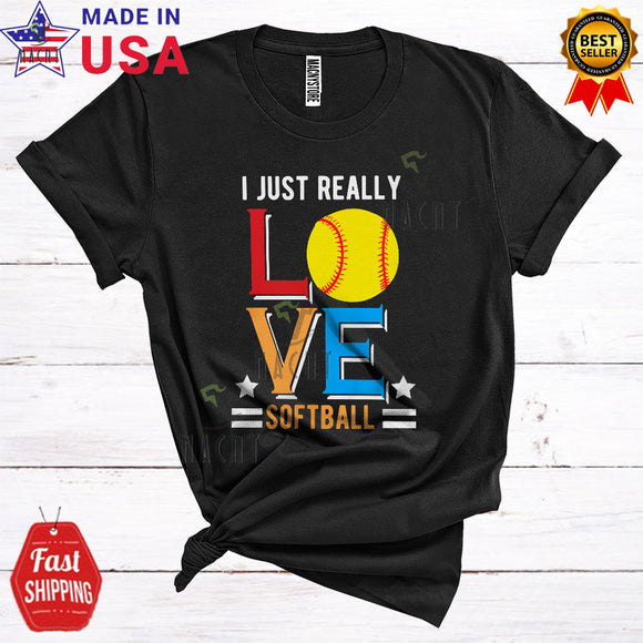 MacnyStore - I Just Really Love Softball Cool Funny Sport Softball Player Playing Team Lover T-Shirt