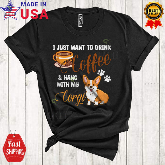 MacnyStore - I Just Want To Drink Coffee Hang With My Corgi Funny Mother's Day Family Coffee Lover T-Shirt