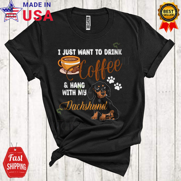 MacnyStore - I Just Want To Drink Coffee Hang With My Dachshund Funny Mother's Day Family Coffee Lover T-Shirt