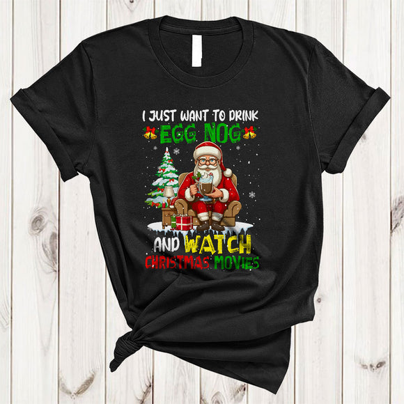 MacnyStore - I Just Want To Drink Eggnog And Watch Christmas Movies, Humorous Santa Drinking, X-mas Snow T-Shirt