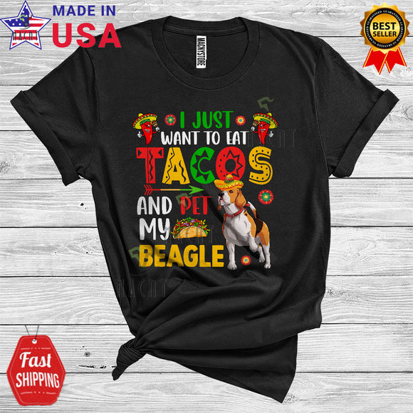 MacnyStore - I Just Want To Eat Tacos And Pet My Beagle Cool Cute Cinco De Mayo Mexican T-Shirt