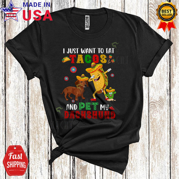 MacnyStore - I Just Want To Eat Tacos And Pet My Dachshund Cute Cool Cinco De Mayo Dabbing Taco T-Shirt