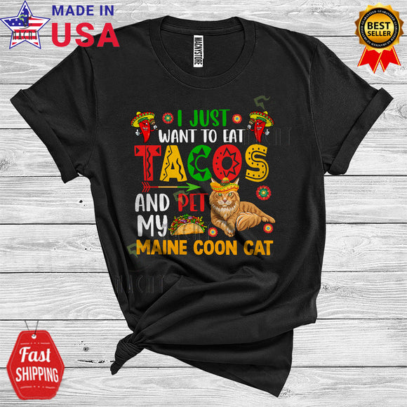 MacnyStore - I Just Want To Eat Tacos And Pet My Maine Coon Cat Cool Cute Cinco De Mayo Mexican T-Shirt