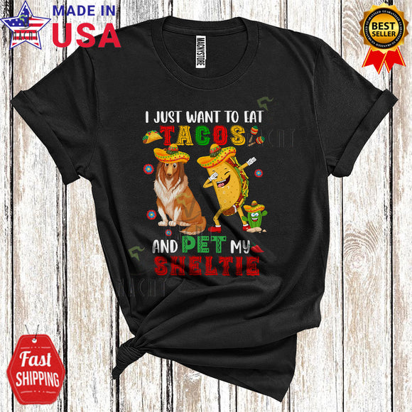 MacnyStore - I Just Want To Eat Tacos And Pet My Sheltie Cute Cool Cinco De Mayo Dabbing Taco T-Shirt