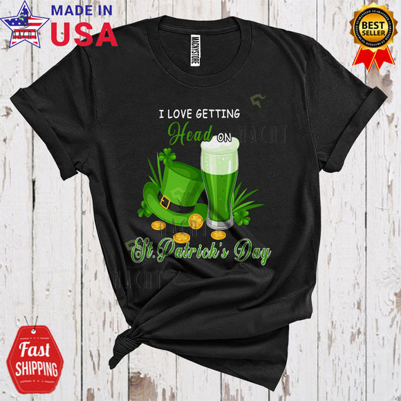 MacnyStore - I Love Getting Head On St. Patrick's Day Cute Cool Leprechaun Beer Drinking Matching Drunker Group T-Shirt