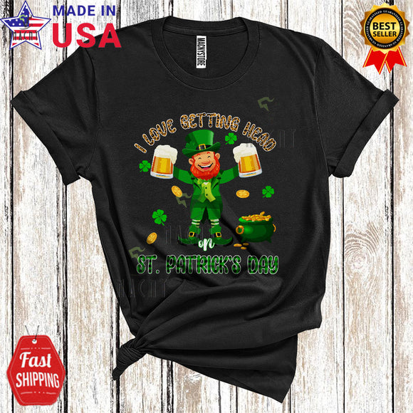 MacnyStore - I Love Getting Head On St. Patrick's Day Cute Funny Leopard Plaid Leprechaun Beer Drinking Shamrocks T-Shirt