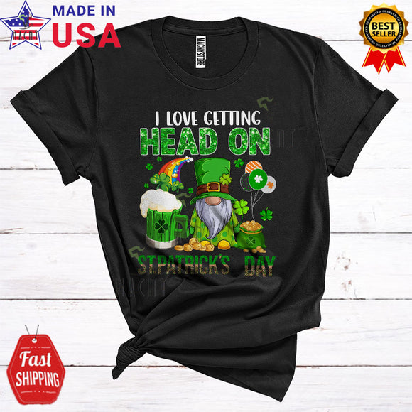 MacnyStore - I Love Getting Head On St. Patrick's Day Funny Cool Shamrocks Drinking Drunk Leprechaun Gnome T-Shirt