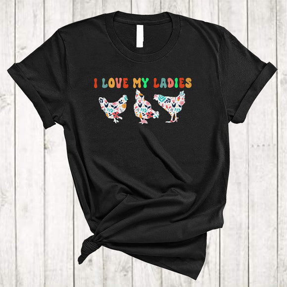 MacnyStore - I Love My Ladies, Funny Lovely Three Floral Chickens Farmer, Matching Women Girls Flowers T-Shirt