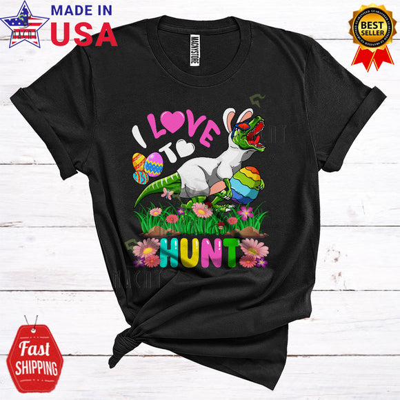 MacnyStore - I Love To Hunt Cute Cool Easter Day Floral Flowers Bunny T-Rex Dinosaur Easter Egg Hunt Lover T-Shirt
