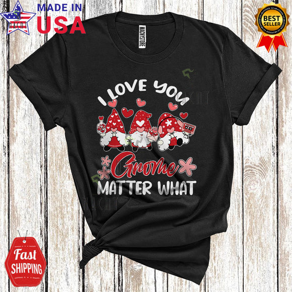 MacnyStore - I Love You Gnome Matter What Funny Cute Valentine's Day Three Gnomes Lover Matching Couple T-Shirt