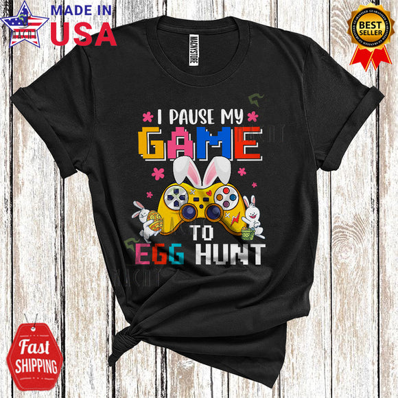 MacnyStore - I Pause My Game To Egg Hunt Funny Cute Easter Day Matching Bunny Gaming Gamer Eggs Hunting T-Shirt