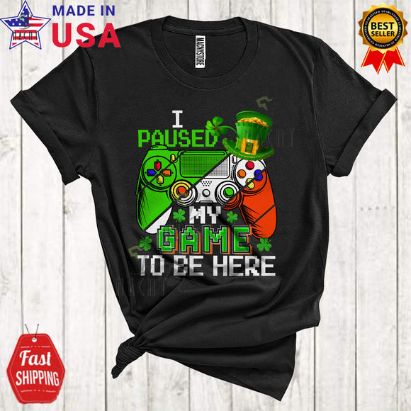 MacnyStore - I Paused My Game To Be Here Funny Cool St. Patrick's Day Leprechaun Irish Video Games Gamer Lover T-Shirt