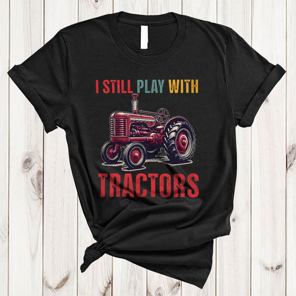 MacnyStore - I Still Play With Fire Tractors, Humorous Vintage Father's Day Tractor Driver, Dad Papa Family Group T-Shirt