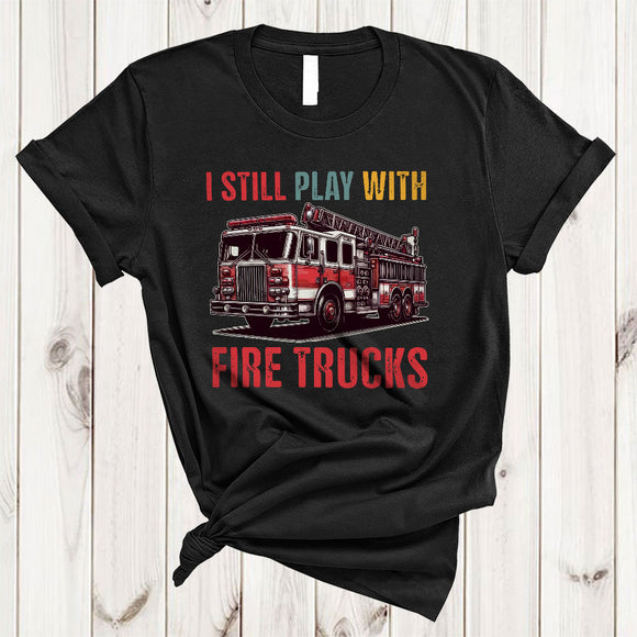 MacnyStore - I Still Play With Fire Trucks,  Humorous Vintage Father's Day Firefighters, Dad Papa Family Group T-Shirt