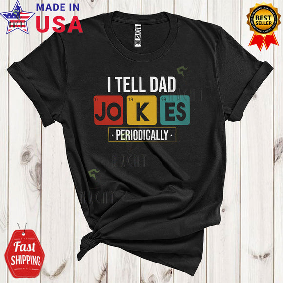 MacnyStore - I Tell Dad Jokes Periodically Cool Matching Family Father's Day Dad Jokes Lover T-Shirt
