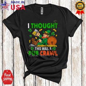 MacnyStore - I Thought This Was A Pub Crawl Funny Cool St. Patrick's Day Leprechaun Beer Drinking Drunk Group T-Shirt