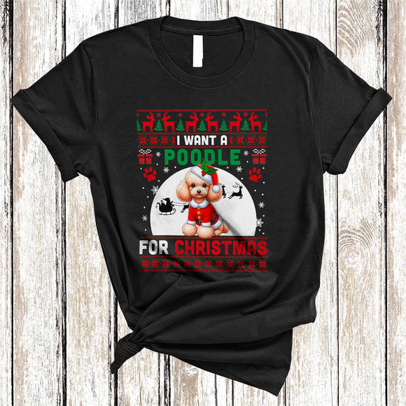 MacnyStore - I Want A Poodle For Christmas, Fantastic X-mas Sweater Moon Santa Lover, Family Group T-Shirt