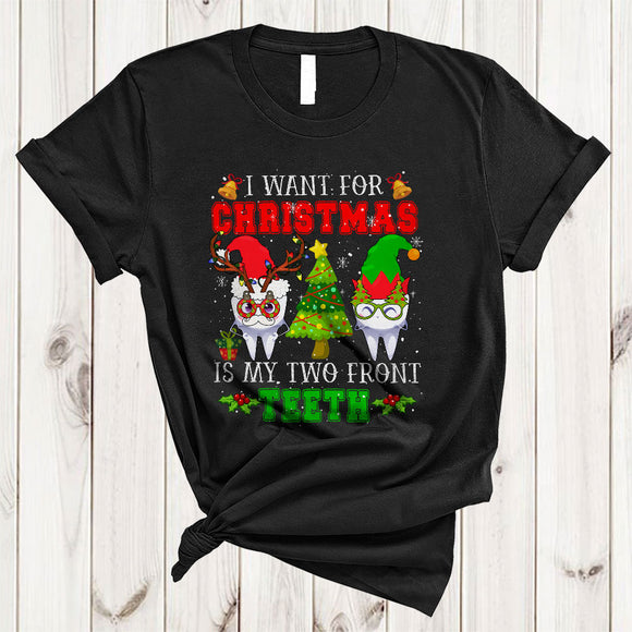MacnyStore - I Want For Christmas Is My Two Front Teeth, Lovely Christmas Three Teeth, Dental Dentist Assistant T-Shirt