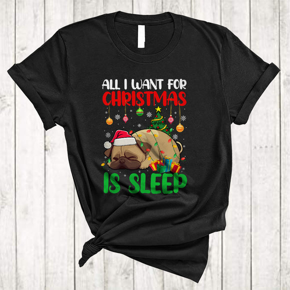 MacnyStore - I Want For Christmas Is Sleep, Joyful X-mas Sleeping Santa Pug, Animal Lover Family Group T-Shirt