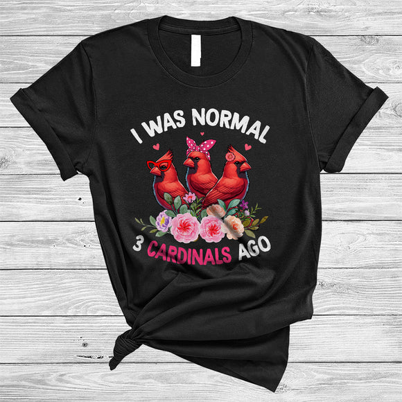 MacnyStore - I Was Normal 3 Cardinals Ago, Lovely Bird Lover Floral Flowers, Matching Animal Lover Group T-Shirt