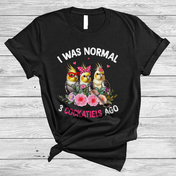 MacnyStore - I Was Normal 3 Cockatiels Ago, Lovely Bird Lover Floral Flowers, Matching Animal Lover Group T-Shirt