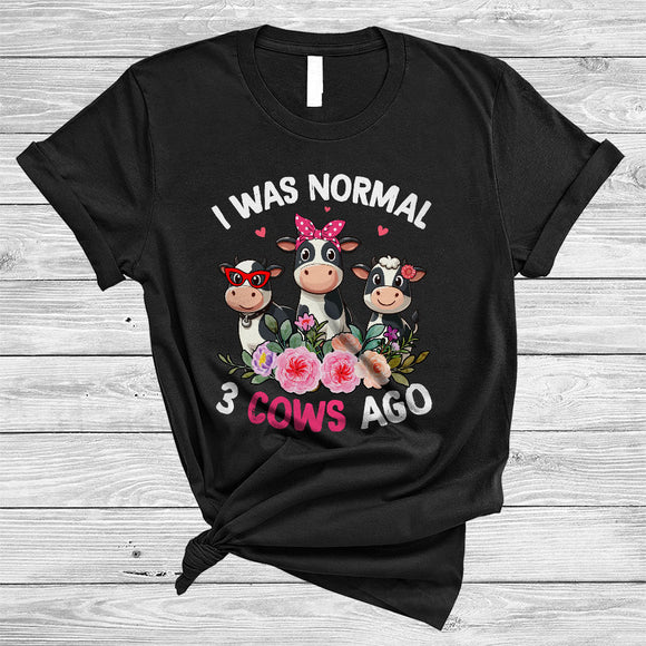 MacnyStore - I Was Normal 3 Cows Ago, Lovely Farmer Lover Floral Flowers, Matching Farmer Group T-Shirt