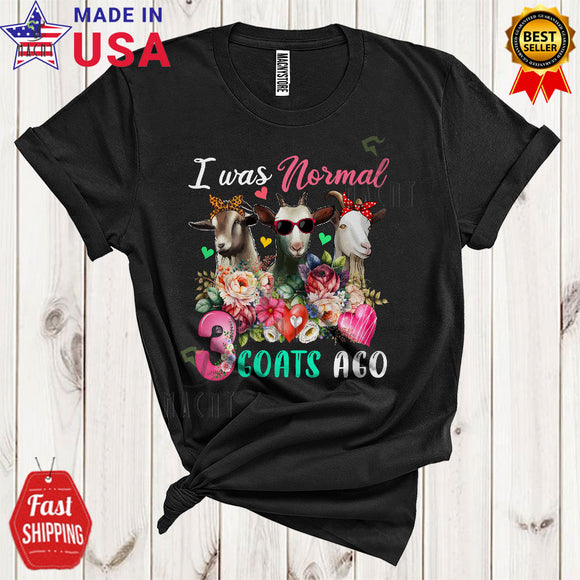 MacnyStore - I Was Normal 3 Goats Ago Funny Matching Farmer Goat Farm Animal Floral Flowers Lover T-Shirt