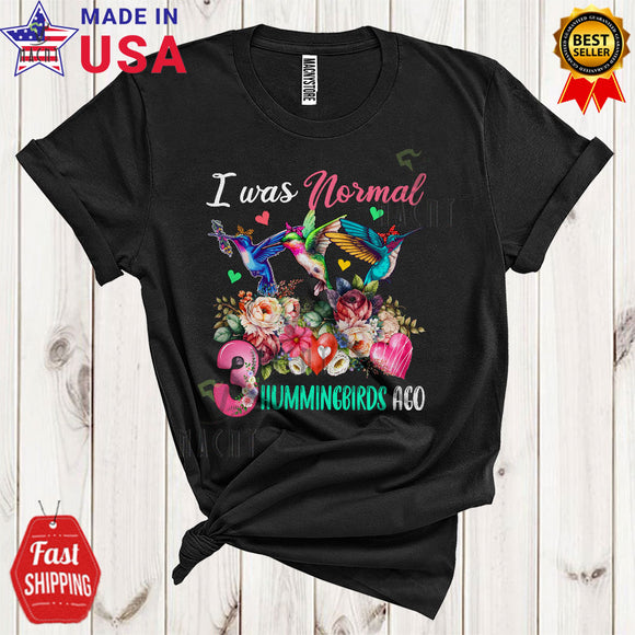 MacnyStore - I Was Normal 3 Hummingbirds Ago Funny Matching Hummingbird Bird Animal Floral Flowers Lover T-Shirt